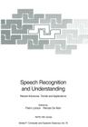Speech Recognition and Understanding: Recent Advances, Trends and Applications (NATO Asi Subseries F: #75) By Pietro Laface (Editor), Renato Demori (Editor) Cover Image