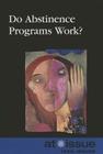 Do Abstinence Programs Work? (At Issue) By Christine Watkins (Editor) Cover Image