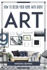 How to Décor Your Home with Great Art By Winona Dennix Cover Image
