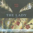 The Lady and the Monk: Four Seasons in Kyoto By Pico Iyer, Ralph Cosham (Read by) Cover Image