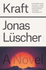Kraft: A Novel By Jonas Lüscher, Tess Lewis (Translated by) Cover Image