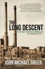 The Long Descent: A User's Guide to the End of the Industrial Age By John Michael Greer Cover Image