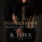 In His Possession By B. Love, Honey Jones (Read by), Chance Smolders (Read by) Cover Image