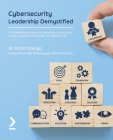 Cybersecurity Leadership Demystified: A comprehensive guide to becoming a world-class modern cybersecurity leader and global CISO Cover Image