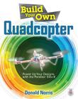 Build Your Own Quadcopter: Power Up Your Designs with the Parallax Elev-8 By Donald Norris Cover Image