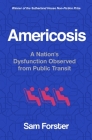 Americosis: A Nation's Dysfunction Observed on Public Transit By Sam Forster Cover Image