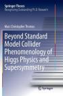 Beyond Standard Model Collider Phenomenology of Higgs Physics and Supersymmetry (Springer Theses) By Marc Christopher Thomas Cover Image