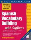Practice Makes Perfect Spanish Vocabulary Building with Suffixes Cover Image