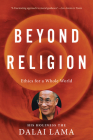 Beyond Religion: Ethics for a Whole World By H.H. Dalai Lama Cover Image