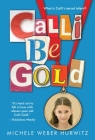 Calli Be Gold By Michele Weber Hurwitz Cover Image