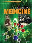 The History of Medicine (History of Science) By Anne Rooney Cover Image