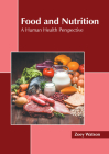 Food and Nutrition: A Human Health Perspective By Zoey Watson (Editor) Cover Image