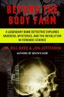 Beyond the Body Farm: A Legendary Bone Detective Explores Murders, Mysteries, and the Revolution in Forensic Science By Dr. Bill Bass, Jon Jefferson Cover Image