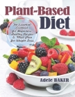 Plant-Based Diet: The Essential Cookbook for Beginners. Healthy Recipes & Meal Plan for Weight Loss. (Plant Based Recipes, whole foods d Cover Image
