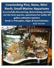 Livestocking Pico, Nano, Mini-Reefs; Small Marine Aquariums: Book 1: Algae & Invertebrates; Successfully discovering, determining, picking out the bes Cover Image
