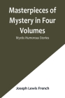 Masterpieces of Mystery in Four Volumes: Mystic-Humorous Stories By Joseph Lewis French Cover Image