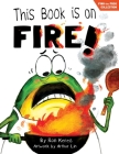 This Book Is On Fire!: A Funny And Interactive Story For Kids By Ron Keres, Arthur Lin (Illustrator), Brooke Vitale (Editor) Cover Image