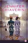 Resistance Women: A Novel By Jennifer Chiaverini Cover Image