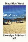 Mauritius West: : A Souvenir Collection of Colour Photographs with Captions By Llewelyn Pritchard Cover Image