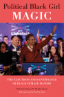 Political Black Girl Magic: The Elections and Governance of Black Female Mayors By Sharon D. Wright Austin (Editor), Pearl K. Dowe (Foreword by) Cover Image