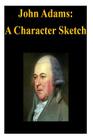 John Adams: A Character Sketch By Penny Hill Press Inc (Editor), The Library of Congress Cover Image
