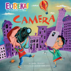 Camera: Eureka! The Biography of an Idea By Laura Driscoll, Hector Borlasca (Illustrator) Cover Image