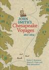 John Smith's Chesapeake Voyages, 1607-1609 By Helen C. Rountree, Wayne E. Clark, Kent Mountford Cover Image