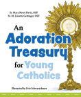 An Adoration Treasury for Young Catholics By Sr. Mary Bosco Davis Osf, Sr. M. Lissetta Gettinger Osf, Evie Schwartzbauer (Illustrator) Cover Image