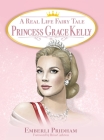 A Real Life Fairy Tale Princess Grace Kelly By Emberli Pridham Cover Image