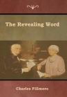 The Revealing Word By Charles Fillmore Cover Image