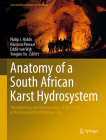 Anatomy of a South African Karst Hydrosystem: The Hydrology and Hydrogeology of the Cradle of Humankind World Heritage Site (Cave and Karst Systems of the World) By Philip J. Hobbs (Editor), Harrison Pienaar (Editor), Eddie Van Wyk (Editor) Cover Image