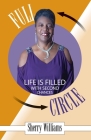 FULL CIRCLE! Life is Filled with Second Chances By Sherry Williams Cover Image