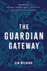 The Guardian Gateway: Working with Unicorns, Dragons, Angels, Tree Spirits, and Other Spiritual Guardians Cover Image