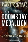The Doomsday Medallion: A VanOps Thriller By Avanti Centrae Cover Image