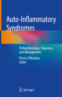 Auto-Inflammatory Syndromes: Pathophysiology, Diagnosis, and Management By Petros Efthimiou (Editor) Cover Image