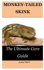 Monkey-Tailed Skink: The Ultimate Care Guide Cover Image