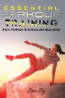 Essential Parkour Training: Basic Parkour Strength and Movement By Sam Fury, Raul Guajardo (Illustrator) Cover Image