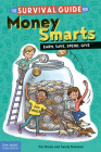 The Survival Guide for Money Smarts: Earn, Save, Spend, Give (Survival Guides for Kids) By Eric Braun, Sandy Donovan, Sandy Donovan (Illustrator) Cover Image