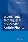 Experimental Techniques in Nuclear and Particle Physics By Stefaan Tavernier Cover Image