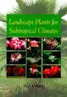 Landscape Plants for Subtropical Climates By Bijan Dehgan Cover Image