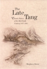 The Late Tang: Chinese Poetry of the Mid-Ninth Century (827-860) (Harvard East Asian Monographs #264) By Stephen Owen Cover Image