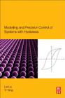Modeling and Precision Control of Systems with Hysteresis By Lei Liu, Yi Yang Cover Image