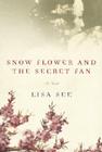 Snow Flower and the Secret Fan By Lisa See Cover Image