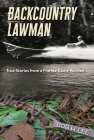 Backcountry Lawman: True Stories from a Florida Game Warden (Florida History and Culture) Cover Image