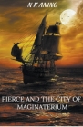 Pierce and the City of Imaginaterium By N. K. Aning Cover Image