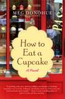 How to Eat a Cupcake: A Novel Cover Image