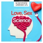 Love, Sex, and Science Lib/E By Scientific American, Janet Metzger (Read by) Cover Image