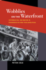 Wobblies on the Waterfront: Interracial Unionism in Progressive-Era Philadelphia (Working Class in American History) Cover Image
