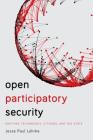 Open Participatory Security: Unifying Technology, Citizens, and the State By Jesse Paul Lehrke Cover Image