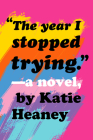 The Year I Stopped Trying By Katie Heaney Cover Image